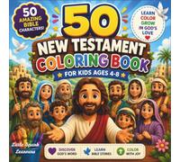 50 New Testament Bible Characters Coloring Book for Kids Ages 4-8: Fun Christian Coloring Pages with Bible Stories, Memory Verses, and Faith-Building ... Boys and Girls (Little Spark Learners Books)