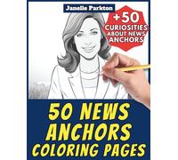 50 Newscasters Coloring Pages Book for Kids and Adults: +50 Amazing Facts. Color and Learn with Janelle - Professions - Vol. 69