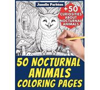 50 Nocturnal Animals Coloring Pages for Kids and Adults: +50 Amazing Facts about Night Creatures. Coloring Book for Children and Adults. Color and Learn with Janelle - Animals - Vol. 374