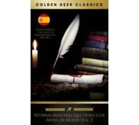 50 Obras Maestras Que Debes Leer Antes De Morir: Vol. 2 (golden Deer C