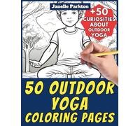 50 Outdoor Yoga Coloring Pages Book for Kids and Adults: +50 Facts. Color and Learn with Janelle - Nature and Activities - Vol. 51