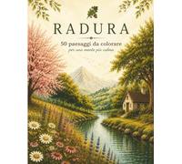 50 Paesaggi da Colorare per una Mente più Calma: Un viaggio illustrato nella natura per ritrovare calma, creatività e benessere