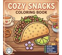 50 Pages Cozy Snack Foodie Food Lover Coloring Book for Adults Kids Men Women Boys Girls Teens Youth: Simple Bold and Easy Cute Snack Coloring Sheets ... Activity Book for Children Birthday Present