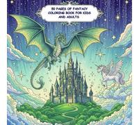 50 pages of Fantasy Coloring Book for kids and adults: Magical Castles, Dragons, Fairies, and Unicorns - A Whimsical Coloring Adventure for Kids and Adults (Colouring books)