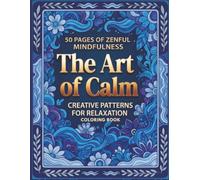 50 PAGES OF ZENFUL MINDFULNESS| The Art of Calm: Creative Patterns for Relaxation Coloring Book