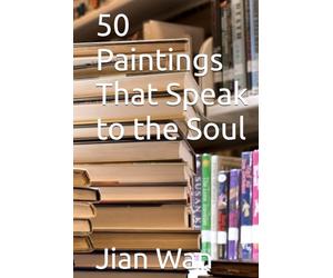 50 Paintings That Speak to the Soul