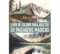 50 paisagens mágicas de todo o mundo / Livro de colorir para adultos: Desenhos profissionais para diversão, relaxamento e alívio do estresse (Livros de colorir e quebra-cabeças para adultos)