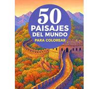 50 Paisajes del Mundo para Colorear: Escenas Emblemáticas para Relajarse, Desconectar y Viajar - Libro de Colorear Antiestrés para Adultos