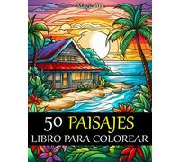 50 Paisajes - Libro para Colorear: Montaña, Playa Tropical, Campo, Río y mucho más. Libro para colorear para antiestrés