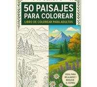 50 Paisajes para Colorear: Libro de Colorear para Adultos con Escenas de Naturaleza y Lugares Tranquilos: montañas, playas, bosques y jardines. ... y apto para lápices, rotuladores y acuarelas.