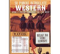 50 Parole Intrecciate Western: Sfide e Puzzle Tematici dal Far West: Per diversamente giovani in cerca di relax e sfide degne di un duello!
