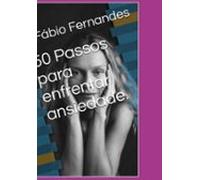 50 Passos Para Enfrentar Ansiedade. Manual Básico. (ebook)