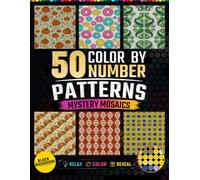50 Patterns Color by Number Mysteries: Mosaic Activity Book Designs in Hexagons, Dots and Diamonds Grids for Relaxation and Stress Relief for Teens and Adults