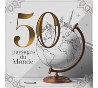 50 paysages du monde: Un voyage artistique à travers 50 paysages et monuments iconiques du monde