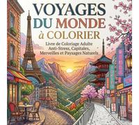 50 Paysages et Villes du Monde à Colorier: Livre de Coloriage Adulte Anti-Stress, Capitales, Merveilles et Paysages Naturels du Monde Entier, Évasion ... Cadeau Voyage (Coloriage Anti-Stress)