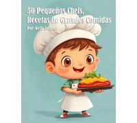 50 Pequeños Chefs, Recetas de Grandes Comidas