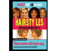 50 PERFECT SHORT AND MID-LENGTH HAIRSTYLES FOR BLACK WOMEN OVER 40: With Four Viewing Angles