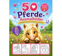 50 Pferde Ausmalbilder Ausmalbuch: Niedliche Pferde zum Ausmalen und Träumen