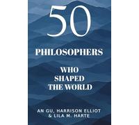 50 Philosophers Who Shaped the World (Icons of the World Collection)