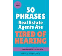 50 Phrases Real Estate Agents Are Tired of Hearing: A Humorous Gift Book for Retired Realtors, Real Estate Professionals, and Retirement Celebrations (50 Phrase Book Series)