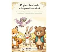 50 piccole storie sulle grandi emozioni: Racconti dal Bosco dei Salici per aiutare i bambini a riconoscere, capire e gestire le loro emozioni - Storie da leggere ad alta voce, 4-8 anni