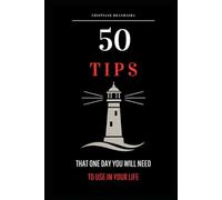 50 Pieces of Advice You Will One Day Need in Your Life