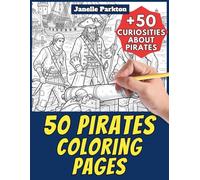 50 Pirates Coloring Pages for Kids and Adults: +50 Amazing Facts about Pirates. Coloring Book for Children and Elderly Women. Color and Learn with ... 9 (Color And Learn With Janelle - History)