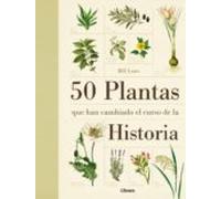 50 Plantas Que Han Cambiado El Curso De La Historia