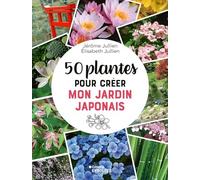 50 plantes pour créer mon jardin japonais