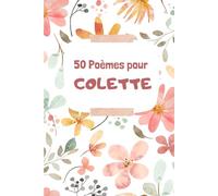 50 Poèmes pour Colette: Un Voyage Émotionnel à Travers les Mots
