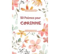 50 Poèmes pour Corinne: Un Voyage Émotionnel à Travers les Mots