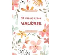 50 Poèmes pour Valérie: Un Voyage Émotionnel à Travers les Mots