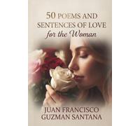 50 POEMS AND SENTENCES OF LOVE FOR THE WOMAN