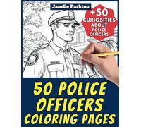50 Police Officers Coloring Pages Book for Kids and Adults: +50 Amazing Facts about Police Officers. Coloring Book for Children and Grown-Ups. Color and Learn with Janelle - Professions - Vol. 2