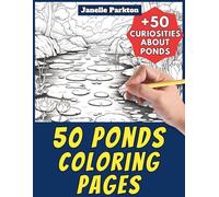 50 Ponds Coloring Pages Book for Kids and Adults: +50 Amazing Facts about this Aquatic Environment. Coloring Book for Children and Grown-Ups. Color ... Janelle - Nature and Activities - Vol. 35