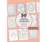 50 Positive Affirmations Coloring Pages for Women;Mindfulness, Self-Love & Stress Relief Printable Coloring Book: Empower your mind and relax your ... and inner peace. Perfect for self-car
