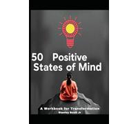 50 Positive States of Mind: A Workbook for Transformation