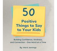50 Positive Things to Say to Your Kids