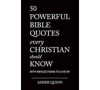 50 Powerful Bible Quotes Every Christian Should Know: With Reflections To Live By (Quotes For Christians)