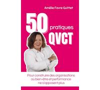 50 pratiques QVCT: Pour construire des organisations où bien-être et performance ne s’opposent plus (Pratiques RH & Managériales)