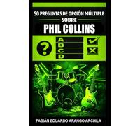50 Preguntas de Opción Múltiple sobre Phil Collins: Trivia imprescindible en español para fans del pop y rock sobre la carrera solista del cantante, éxitos, canciones, álbumes y curiosidades musicales