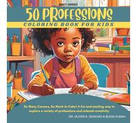 50 PROFESSIONS COLORING BOOK FOR KIDS: So many careers, so much to color! A fun and exciting way to explore a variety of professions and unleash creativity.