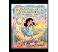 50 promesas de Luz para una Guerrera Un viaje de valentía, amor y descubrimiento.: 50 tiernos dibujos para pintar, acompañados de 50 mensajes de luz escritos para inspirar a tu niña.