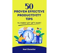50 Proven Effective Productivity Tips to Finally Get Sh*t Done