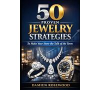 50 Proven Jewelry Strategies to Make Your Store the Talk of the Town