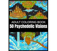 50 Psychedelic Visions: A Surreal Inverted World Adult Coloring Book of Floating Islands, Upside-Down Cities, and Gravity-Defying Creatures in ... Escape into a World Turned Inside Out