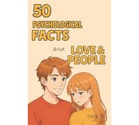 50 Psychological Facts About Love & People: Understand How the Human Heart Works - Emotion, Attraction, Attachment, Healing, and the Psychology Behind ... Mini Life and Human Behavior Series)
