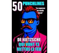 50 punchlines de Nietzsche qui vont te mettre le feu: La sagesse en mode clash (Spirit Pop Edition)