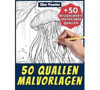 50 Quallen-Malvorlagen - Malbuch für Kinder und Erwachsene: +50 erstaunliche Fakten über diese Meerestiere. Ausmalbuch für Jungen und Mädchen. Male und lerne mit Elsa - Tiere - Band 78