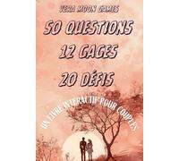 50 QUESTIONS, 12 GAGES, 20 DÉFIS: Un livre interactif pour couples